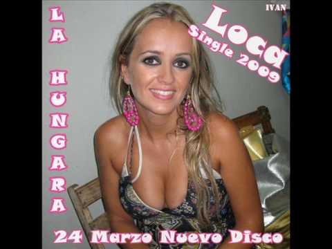 La Hngara 2009 Nuevo Single Loca (Nuevo Disco MI S...