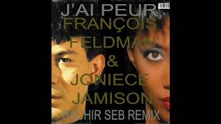 François Feldman & Joniece Jamison- J'ai Peur (Bachir Seb Remix)
