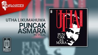 Utha Likumahuwa - Puncak Asmara ( Karaoke Video) | No Vocal