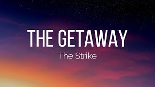 The Strike - The Getaway (Lyrics)