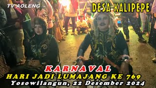 KARNAVAL BUDAYA || HARI JADI LUMAJANG KE 769 || DESA KALIPEPE YOSOWILANGUN MINGGU 22 DESEMBER 2024