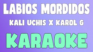 Labios Mordidos (Karaoke/Instrumental) - Kali Uchis x KAROL G