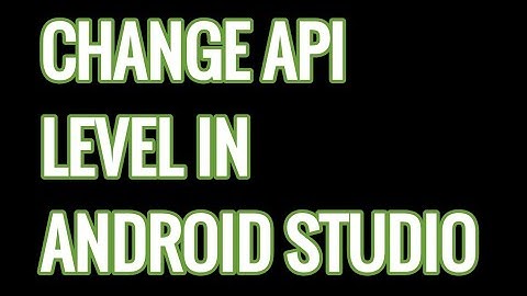Change API level in Android Studio Project