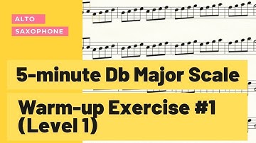 Alto Saxophone: 5-minute Db Major Scale Warm-up Exercise #1