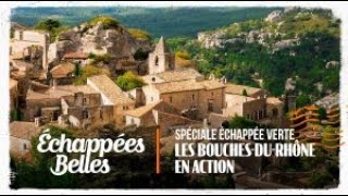 Échappées belles - Spéciale échappée verte : les Bouches-du-Rhône en action