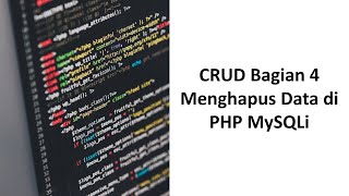 CRUD Part 4 Hapus Data PHP MySQLi