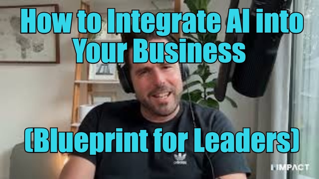 How to Integrate AI into Your Business (Blueprint for Leaders) - YouTube