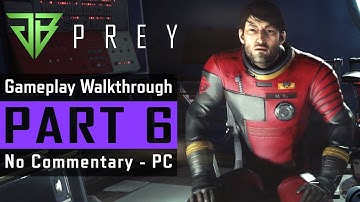 PREY PC Gameplay Walkthrough Part 6 No Commentary (1080p60)