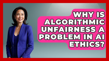 Why Is Algorithmic Unfairness A Problem In AI Ethics? - AI and Technology Law