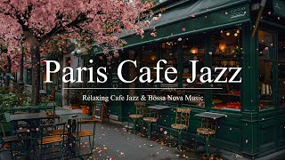 Paris Cafe Jazz | Relaxing Outdoor Coffee Shop Ambience with Positive Bossa Nova Jazz Music