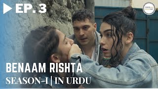 Benaam Rishta - Episode 3 | Turkish Urdu Drama | Urdu Dubbed Original