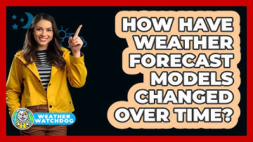 How Have Weather Forecast Models Changed Over Time? - Weather Watchdog