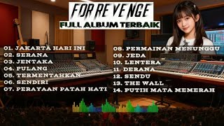 FOR REVENGE – Full Album Terbaik | Lagu Terpopuler Sepanjang Masa