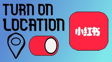 How to Turn ON Location on RedNote