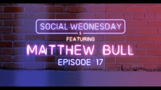 Episode 17 - Matthew Bull - Social Wednesday With Evolutz