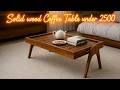 Most Affordable Wooden Coffee Table Under 2000 Budget. Solid Wood Coffee Table