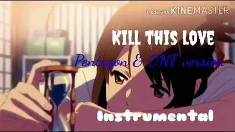 KILL THIS LOVE - PENTAGON & ONF( Instrumental/karaoke)  Road to kingdom version