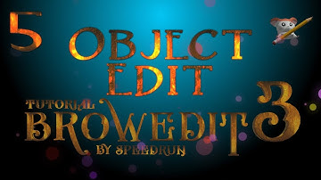 5 - Browedit 3 OBJECT EDIT Full Course Tutorial By Speedrun