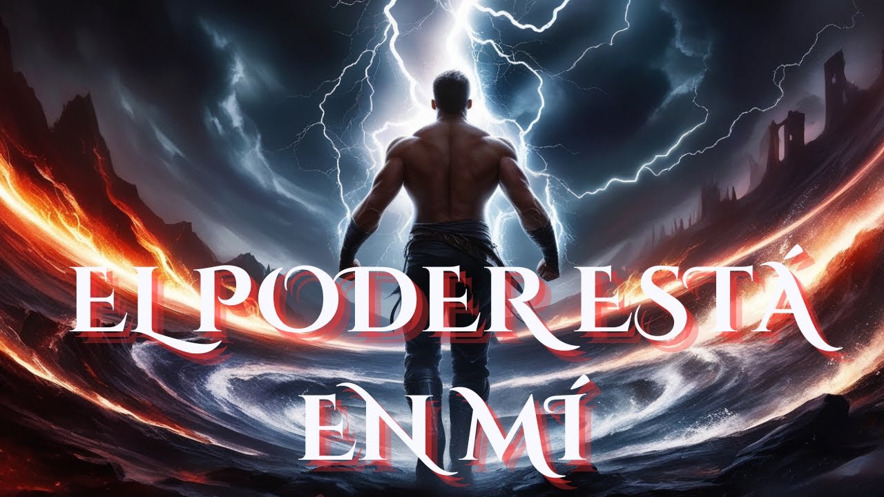EL PODER ESTÁ EN MÍ: Himno de Fuerza y Fuego Interior | ACTIVA tu Poder ...