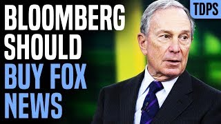 Michael Bloomberg Shouldn't Run for President, He Should Buy Fox News