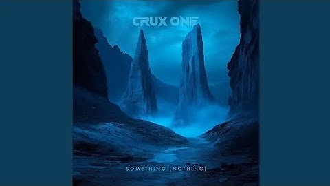 CRUX ONE - Something (Nothing) (Video Release)