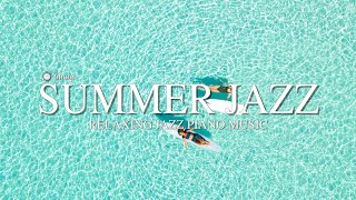 🏄🏻‍♂️무더운 여름, 시원함을 더해줄 재즈비지엠💙 l Summer Jazz l Positive Jazz Piano BGM l Background Piano Music