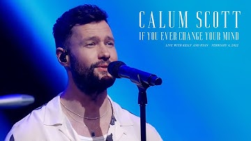 Calum Scott - If You Ever Change Your Mind (Live with Kelly and Ryan)