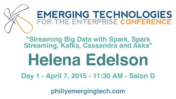 PhillyETE2015 #9-Streaming Big Data w/Spark, Spark Streaming, Kafka, Cassandra & Akka-Helena Edelson