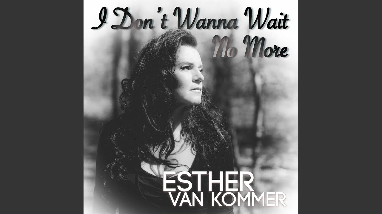 Nieuwe single voor Esther van Kommer: “I Don’t Wanna Wait No More”