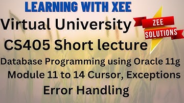 CS405 Database Programming using Oracle 11g Short lecture of Module 11 to 14 Virtual University