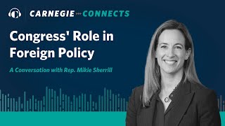 Congress’ Role in Foreign Policy: A Conversation With Rep. Mikie Sherrill