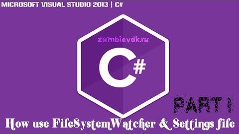Урок по C# [PART1] - Как использовать FileSystemWatcher и файл с настройками программы