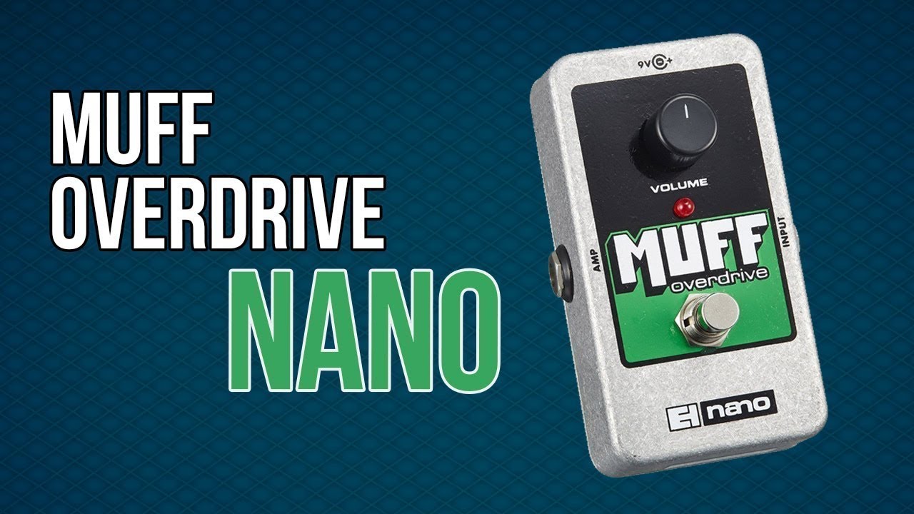 MUFF OVERDRIVE NANO / ELECTRO HARMONIX / REVIEW ESPAÑOL - YouTube