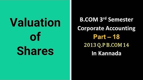 Valuation of Shares in Kannada PART 18 - B.Com 2013 Question Paper 14 Marks