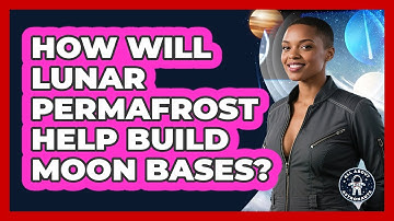 How Will Lunar Permafrost Help Build Moon Bases? - All About Astronauts