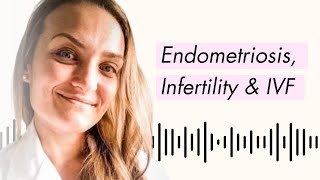What Every Woman Needs to Know: Endometriosis, Infertility & IVF | Dr. Naomi Whittaker