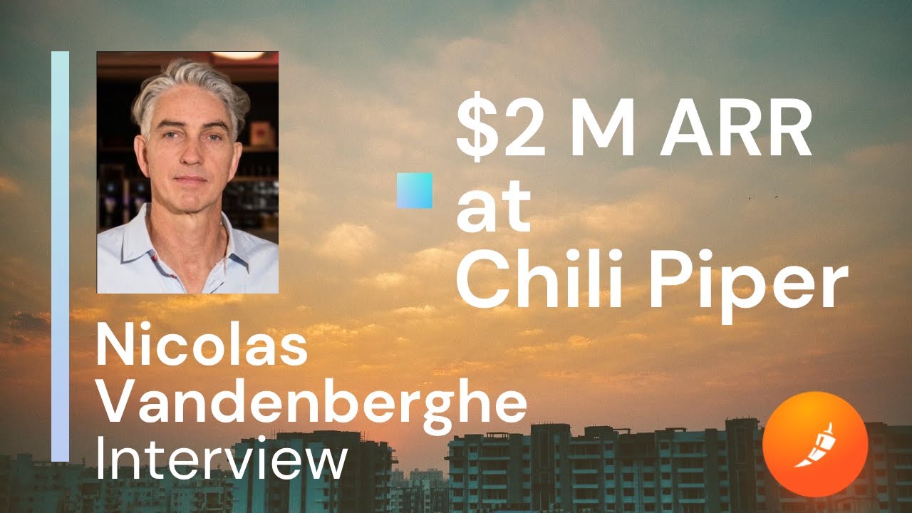 Nicolas Vandenberghe on how he bootstrapped sales engagement SaaS Chili Piper past $2M ARR