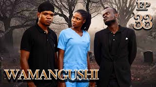 WAMANGUSHI -EPISODE 33