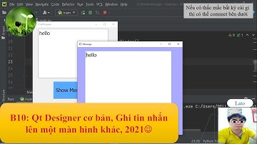 B10: Qt Designer cơ bản, cách ghi một tin nhắn lên màn hình khác, 2021 "lato