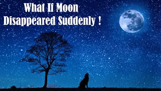 What Would Happen If The Moon Disappeared Suddenly