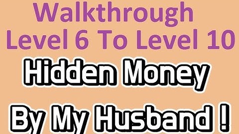 Hidden Money By My Husband : Level 6 To Level 10 : Walkthrough/Gameplay