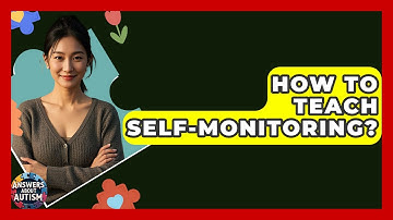How To Teach Self-Monitoring? - Answers About Autism