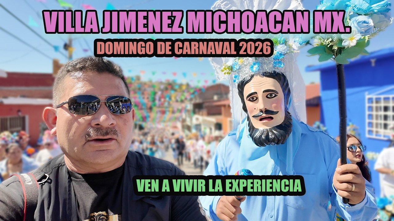DOMINGO DE CARNAVAL 2026 VILLA JIMENEZ MICH