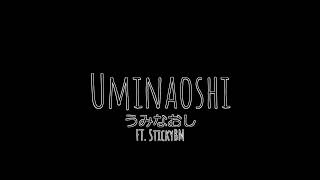 UMINAOSHI / うみなおし | [ FT . STICKYBM ] / UTAU COVER