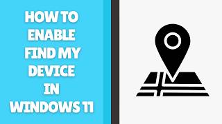 How to Enable Find My Device in Windows 11