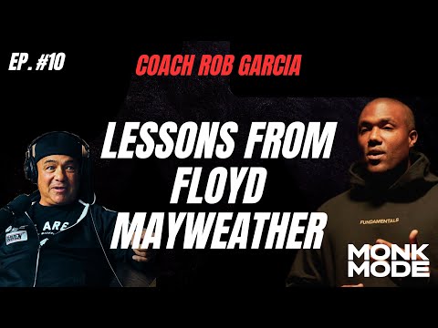 Lessons from Floyd Mayweather with Coach Rob Garcia | Monk Mode Ep 10