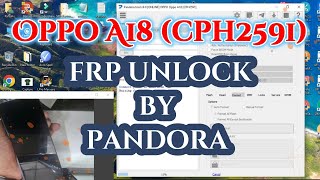 Oppo A18 FRP Unlock (CPH2591) | Pandora Tool 100% Working Method 2025