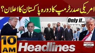 Trump reveals his plans to visit Pakistan amid peace talk efforts | Iran War | 10 AM Headlines