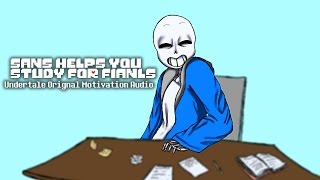 Sans Helps You Study For Finals Motivational Undertale Original Audio
