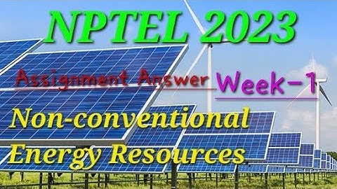 Non-Conventional Energy Resources  ||Week-1 Assignment Answer || Nptel 2023